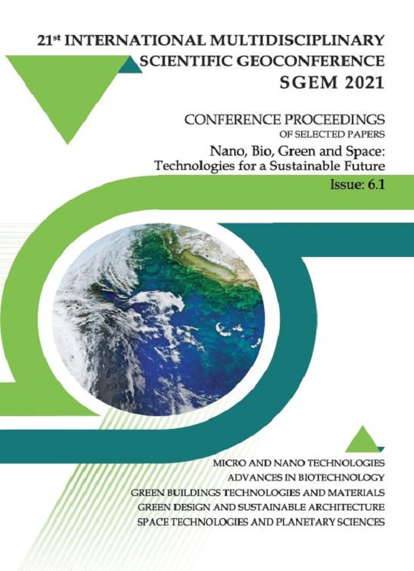 SGEM International Multidisciplinary Scientific GeoConference EXPO Proceedings; 21st SGEM International Multidisciplinary Scientific GeoConference Proceedings 2021 Nano Bio Green and Space Technologies for Sustainable Future